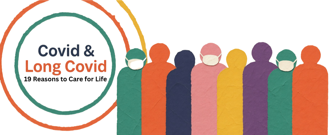 19 Reasons to Care about Covid-19 for Life